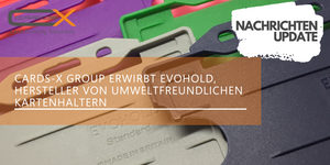 Cards-x Group erwirbt Evohold, Hersteller von umweltfreundlichen Kartenhaltern